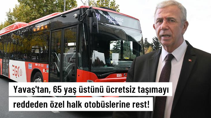 Mansur Yavaş’tan, 65 yaş üstünü ücretsiz taşımayı reddeden özel halk otobüslerine rest:
