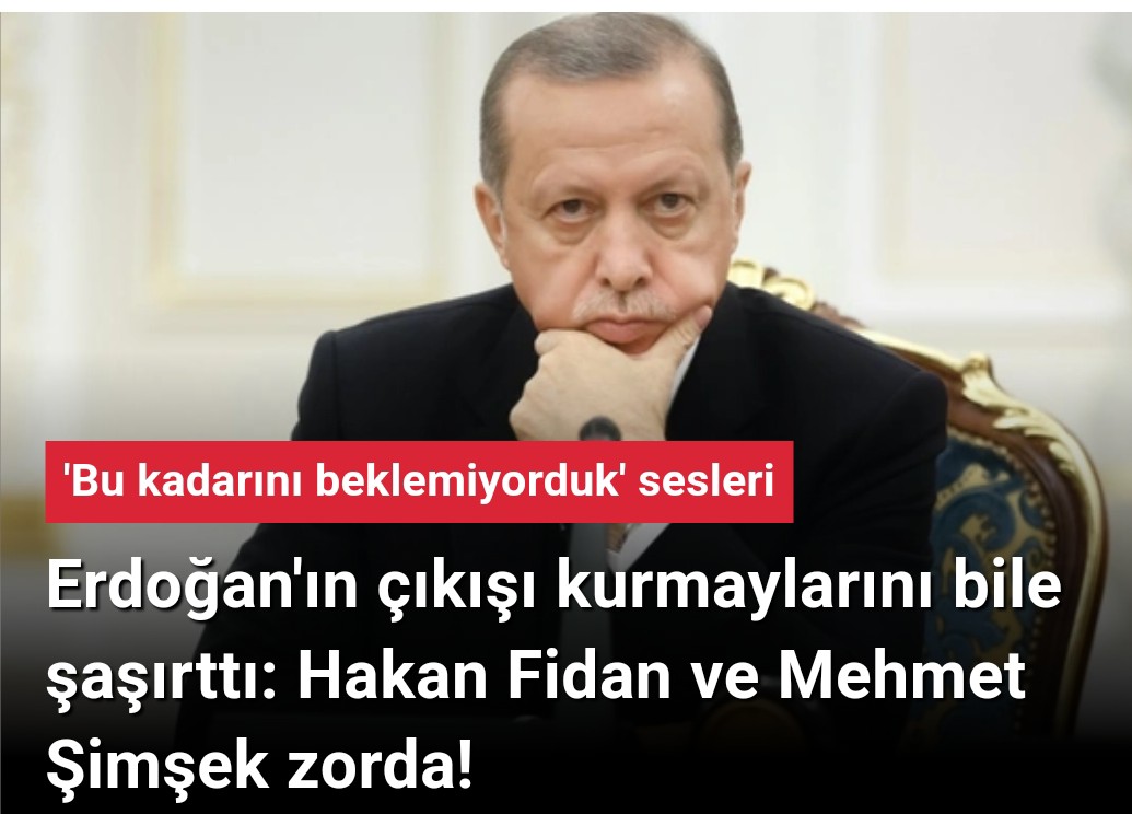 Erdoğan’ın çıkışı kurmaylarını bile şaşırttı: Hakan Fidan ve Mehmet Şimşek zorda!