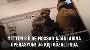 MİT’ten 8 ilde Mossad ajanlarına operasyon!
